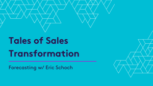 Eric Schoch Shares Stories about sales Transformation