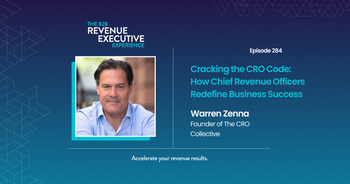 Cracking the CRO Code: How Chief Revenue Officers Redefine Business Success with Warren Zenna