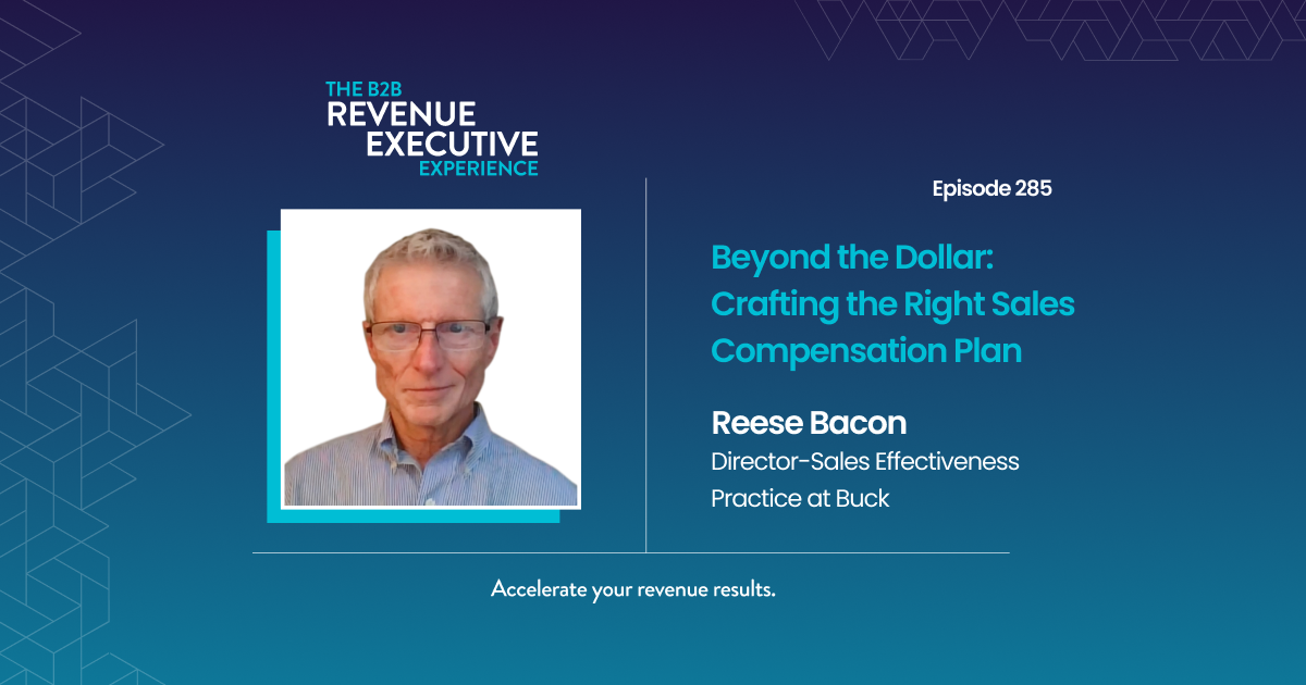 Beyond the Dollar: Crafting the Right Sales Compensation Plan with Reese Bacon