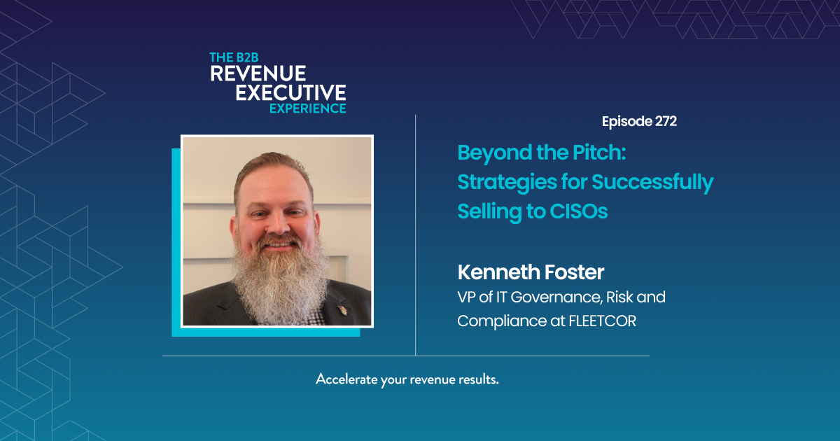 Beyond the Pitch: Strategies for Successfully Selling to CISOs with Kenneth Foster
