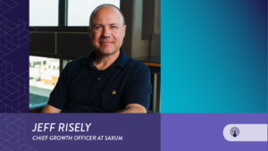 Jeff Risely Chief Growth Officer at Saxum