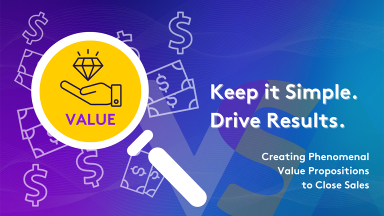 blue and purple background with dollar signs and a mangifying glass overlay that contains an icon demonstrating value and the text creating phenomenal value propositions to close sales
